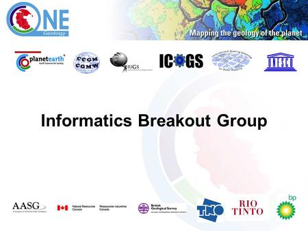 IC GS Informatics Breakout Group. Informatics Breakout – topics discussed 1)How will 1G integrate with topographic data? 2)Centralized, distributed, or.