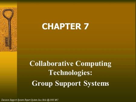 CHAPTER 7 Collaborative Computing Technologies: Group Support Systems.