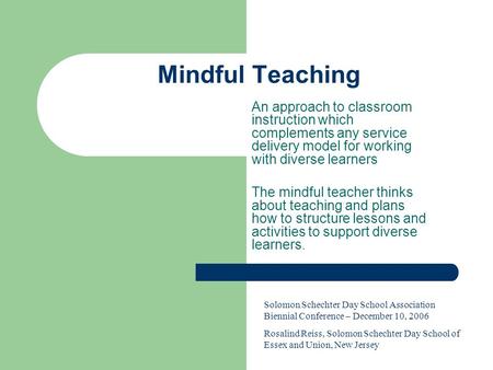 Mindful Teaching An approach to classroom instruction which complements any service delivery model for working with diverse learners The mindful teacher.