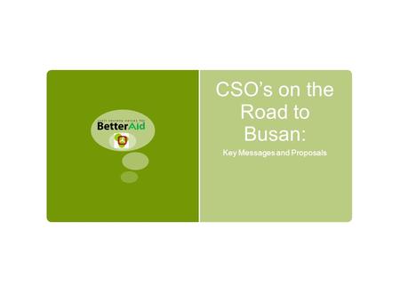 CSO’s on the Road to Busan: Key Messages and Proposals.