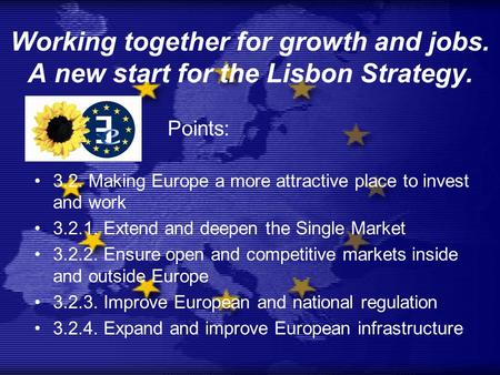 Working together for growth and jobs. A new start for the Lisbon Strategy. 3.2. Making Europe a more attractive place to invest and work 3.2.1. Extend.