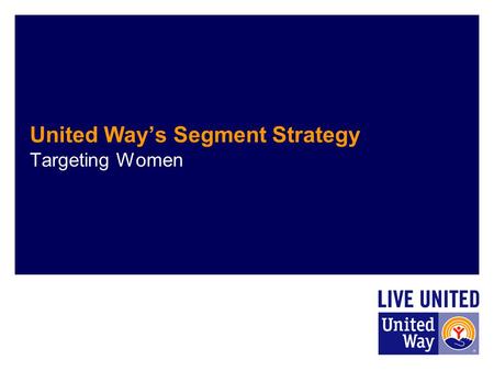 United Way’s Segment Strategy Targeting Women. Only 33% of U.S. fourth graders are proficient readers. 34 million students enrolled in public schools.