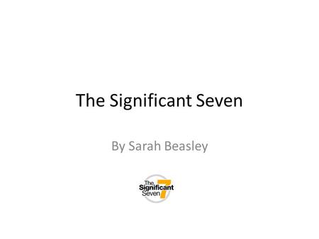 The Significant Seven By Sarah Beasley. This is a great idea!I’ll never do that again! Autobiographical Reflection as a Learner: