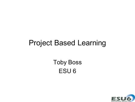 Project Based Learning Toby Boss ESU 6. dangerouslyirrelevant.org www.flickr.com/photos/uncultured/2499688353/in/photostream Technology will never.