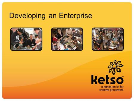 Developing an Enterprise. Aims of the workshop work as a team to develop ideas for a new enterprise explore possible options and deepen your understanding.