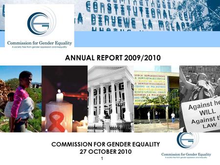 ANNUAL REPORT 2009/2010 COMMISSION FOR GENDER EQUALITY 27 OCTOBER 2010 1.