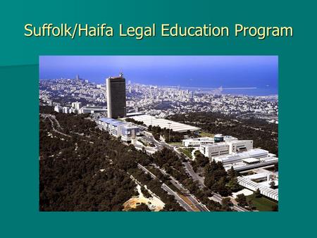 Suffolk/Haifa Legal Education Program. Comparative Clinical Education.