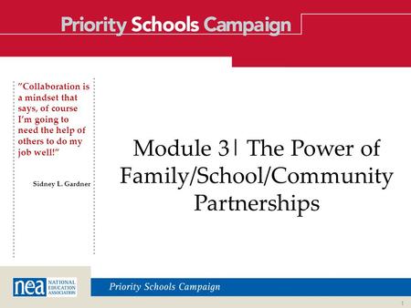 ”Collaboration is a mindset that says, of course I’m going to need the help of others to do my job well!” Sidney L. Gardner Module 3| The Power of Family/School/Community.