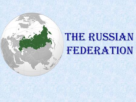 The Russian Federation. Aims:  To develop the students’ outlook using their linguistic experience  To systemize the students’ knowledge in this topic.