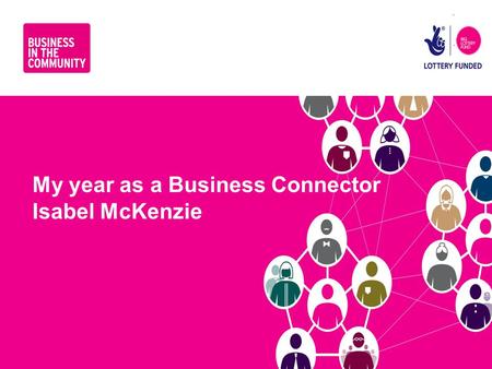 Www.bitc.org.uk My year as a Business Connector Isabel McKenzie.