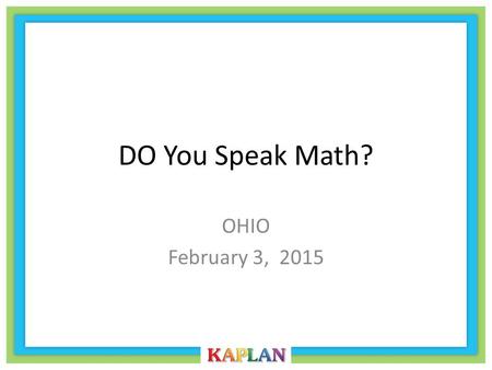 DO You Speak Math? OHIO February 3, 2015.
