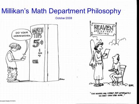 Millikan’s Mathematics Department Millikan’s Math Department Philosophy October 2008.