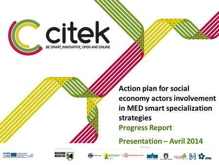 Action plan for social economy actors involvement in MED smart specialization strategies Progress Report Presentation – Avril 2014.