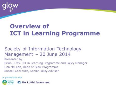 Overview of ICT in Learning Programme Society of Information Technology Management – 20 June 2014 Presented by: Brian Duffy, ICT in Learning Programme.
