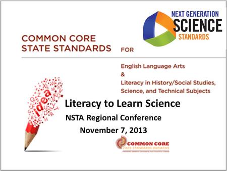 Literacy to Learn Science NSTA Regional Conference November 7, 2013.