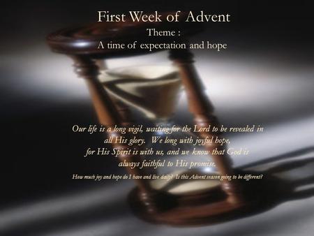First Week of Advent Theme : A time of expectation and hope