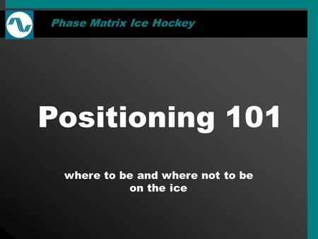 Positioning 101 where to be and where not to be on the ice Phase Matrix Ice Hockey.