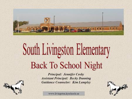 Www.livingston.kyschools.us Principal: Jennifer Cosby Assistant Principal: Becky Dunning Guidance Counselor: Kim Lampley.
