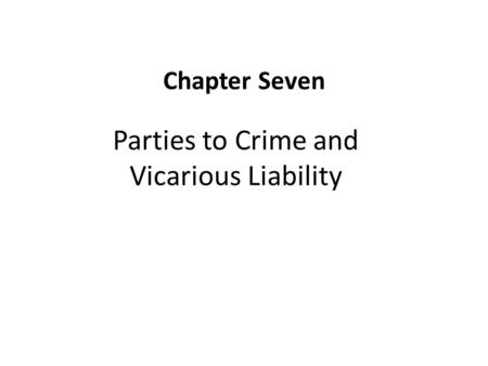 Parties to Crime and Vicarious Liability