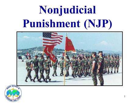 1 Nonjudicial Punishment (NJP). 2 Purpose of NJP Commander’s tool for maintaining good order and discipline Promotes behavior change in service- members.