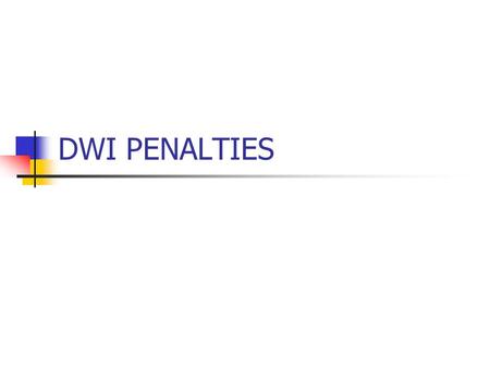 DWI PENALTIES. SUSPENSION License is taken away for a required amount of time, but is returned to you at the end of that time period.