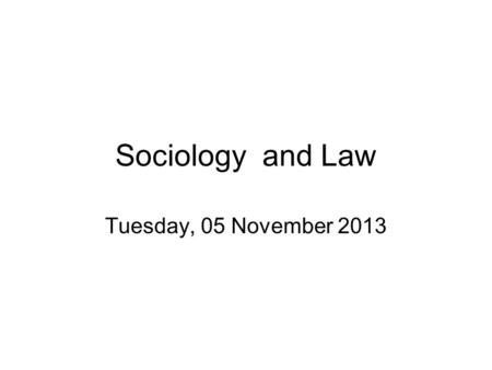 Sociology and Law Tuesday, 05 November 2013. Durkheim To explain a fact, study its cause and its function separately.Obviously, following from the basic.