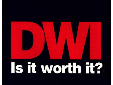 DWI/DUI. Ultimate Goal Increase DWI deterrence and decrease alcohol related crashes deaths and injuries.
