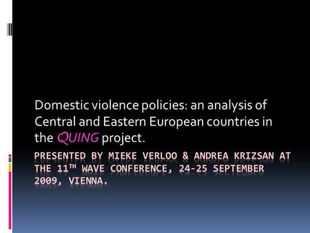 Q UING Domestic violence policies: an analysis of Central and Eastern European countries in the Q UING project.