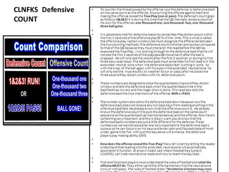 CLNFKS Defensive COUNT To counter the threats posed by the offense I put the defense or defensive back on the same count as the offense, thus turning the.