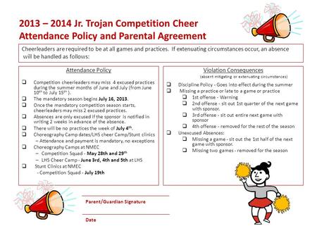 2013 – 2014 Jr. Trojan Competition Cheer Attendance Policy and Parental Agreement Attendance Policy  Competition cheerleaders may miss 4 excused practices.