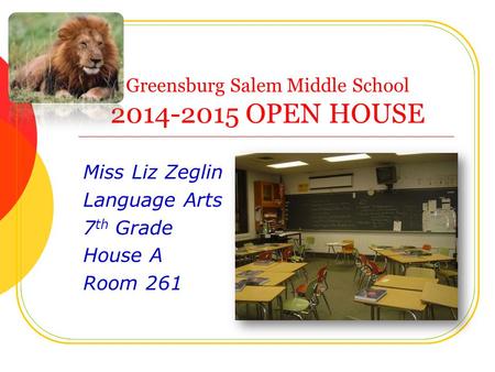 Greensburg Salem Middle School 2014-2015 OPEN HOUSE Miss Liz Zeglin Language Arts 7 th Grade House A Room 261.