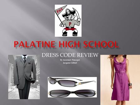 DRESS CODE REVIEW By Assistant Principal Jacquese Gilbert.