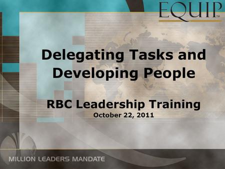 Delegating Tasks and Developing People RBC Leadership Training October 22, 2011.