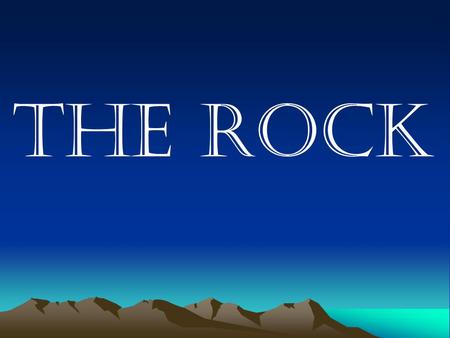 The Rock. “I believe in God, the Father Almighty, the Creator of heaven and earth, and in Jesus Christ, His only Son, our Lord: Who was conceived of the.