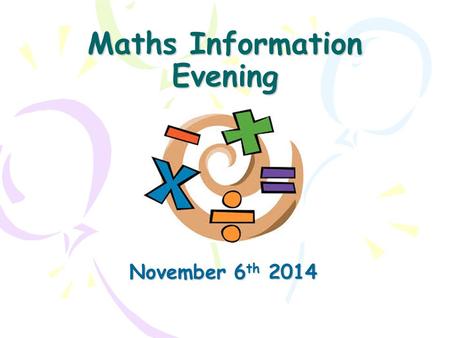 Maths Information Evening November 6 th 2014. Changes to the maths curriculum. Brief outline of core focuses in each year group. Assessment. Calculations.