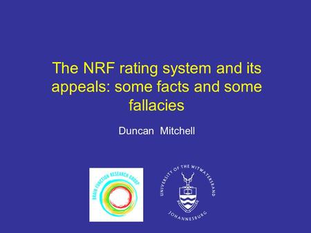The NRF rating system and its appeals: some facts and some fallacies Duncan Mitchell.