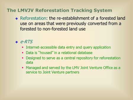  Reforestation: the re-establishment of a forested land use on areas that were previously converted from a forested to non-forested land use  e-RTS 