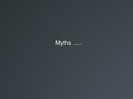 Myths...... Myth number one........ 'Health and Safety' wants to wrap everyone in cotton wool and take all the risk – and fun – out of life.