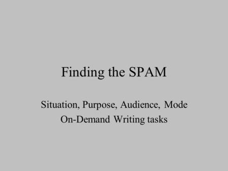 Situation, Purpose, Audience, Mode On-Demand Writing tasks