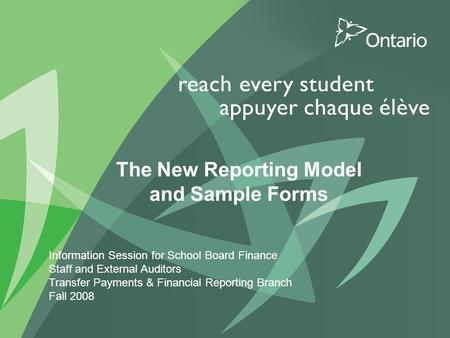 0 PUT TITLE HERE The New Reporting Model and Sample Forms Information Session for School Board Finance Staff and External Auditors Transfer Payments &