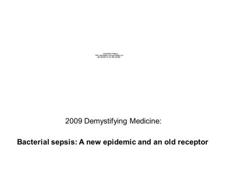 2009 Demystifying Medicine: Bacterial sepsis: A new epidemic and an old receptor.