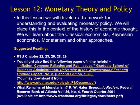 Lesson 12: Monetary Theory and Policy In this lesson we will develop a framework for understanding and evaluating monetary policy. We will place this in.