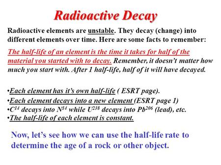 Radioactive Decay Now, let’s see how we can use the half-life rate to