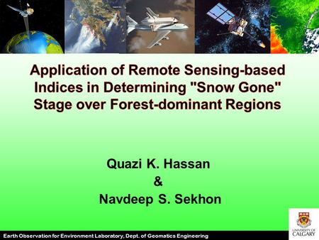 Earth Observation for Environment Laboratory, Dept. of Geomatics Engineering Quazi K. Hassan & Navdeep S. Sekhon.