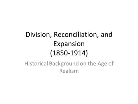 Division, Reconciliation, and Expansion ( )