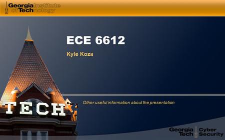 Other useful information about the presentation ECE 6612 Kyle Koza.