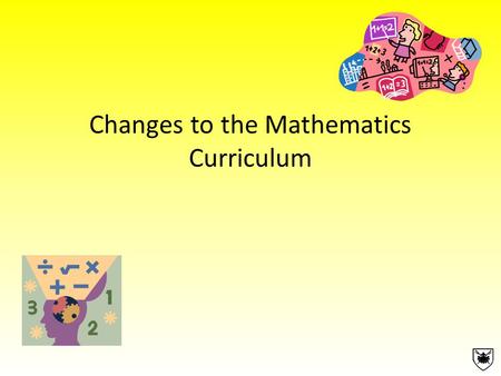 Changes to the Mathematics Curriculum