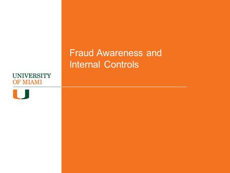 Fraud Awareness and Internal Controls. What is fraud? Fraud encompasses an array of irregularities and illegal acts characterized by intentional deception.