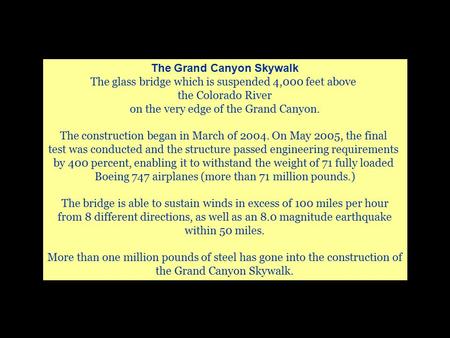 The Grand Canyon Skywalk The glass bridge which is suspended 4,000 feet above the Colorado River on the very edge of the Grand Canyon. The construction.
