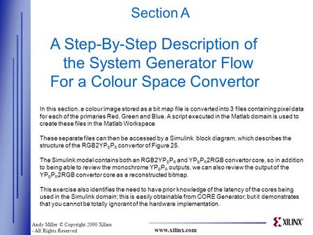 Www.xilinx.com Section A A Step-By-Step Description of the System Generator Flow For a Colour Space Convertor In this section, a colour image stored as.